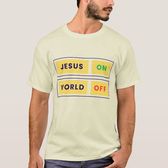 Jesus, ON. World, OFF. T-Shirt (Front)