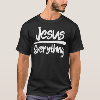 Jesus Over Everything Christian Religious Faith T-Shirt