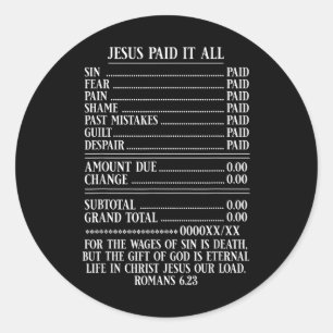 Jesus Paid It All Receipt Christian Bible Romans 6 Classic Round Sticker
