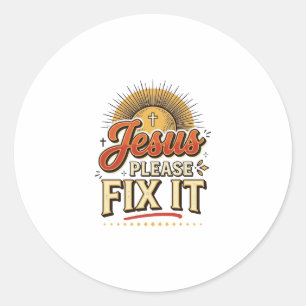 Jesus Please Fix It Vintage Christian Typography D Classic Round Sticker