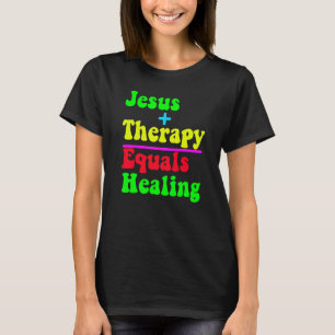 Jesus Plus Therapy Equals Healing Christian Neurod T-Shirt