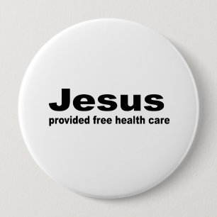 Jesus provided free healthcare 10 cm round badge