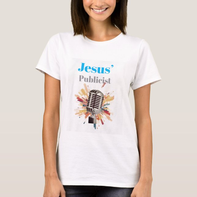 Jesus’ Publicist  T-Shirt (Front)
