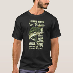 Jesus Said Go Fishing Fish Story Bible Angling Bas T-Shirt
