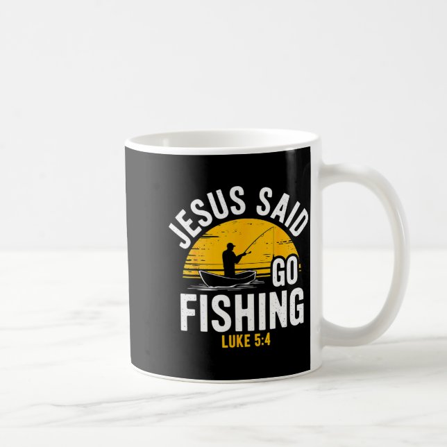 Jesus Said Go Fishing Luke 5-4 Christian Fisherman Coffee Mug (Right)