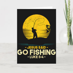 Jesus Said Go Fishing Luke 5_4 Christian Fishermen Card