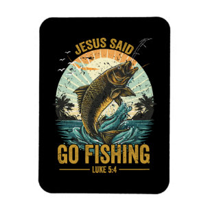 Jesus Said Go Fishing Luke 5 4 Magnet