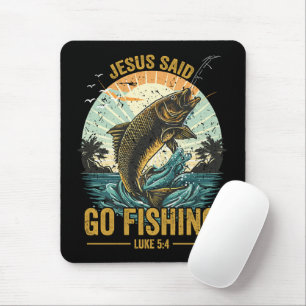Jesus Said Go Fishing Luke 5 4 Mouse Pad