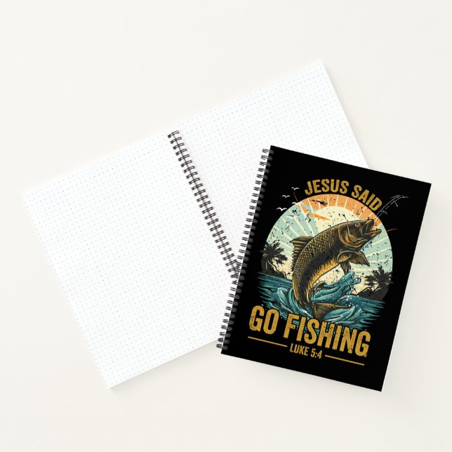 Jesus Said Go Fishing Luke 5 4  Notebook (Inside)