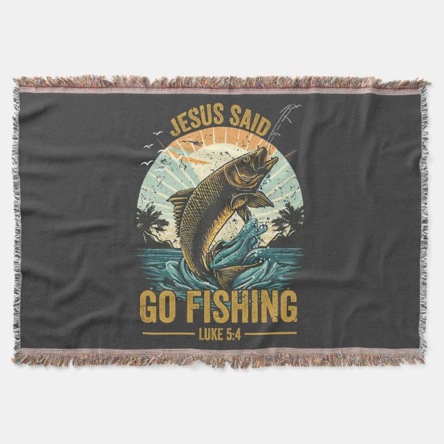 Jesus Said Go Fishing Luke 5 4  Throw Blanket (Front)