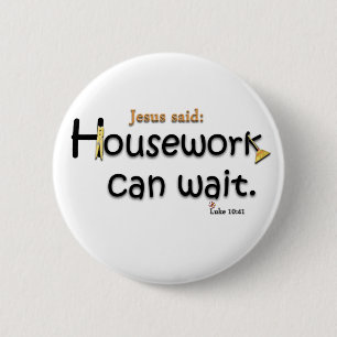 Jesus Said Housework Can Wait 6 Cm Round Badge