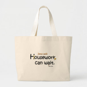 Jesus Said Housework Can Wait Large Tote Bag