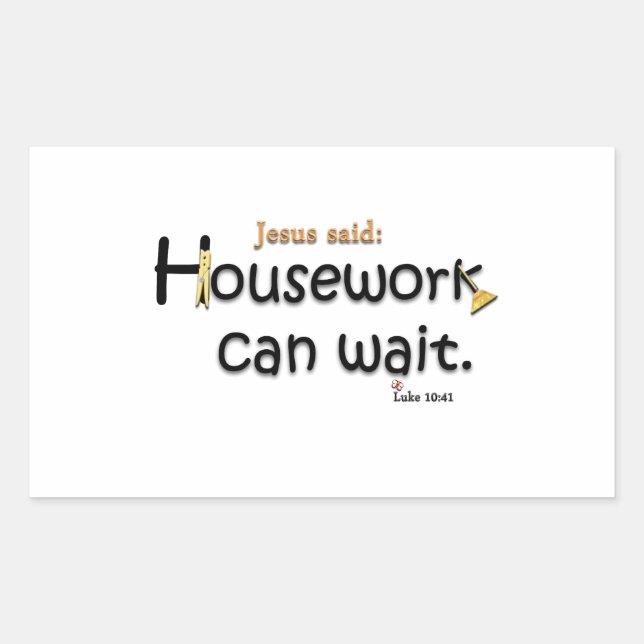 Jesus Said Housework Can Wait Rectangular Sticker (Front)