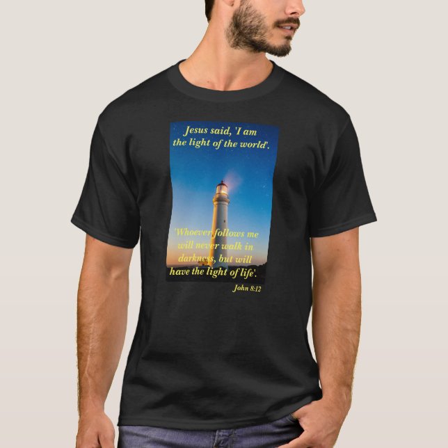 "Jesus said, 'I am the light of the world...'" T-Shirt (Front)