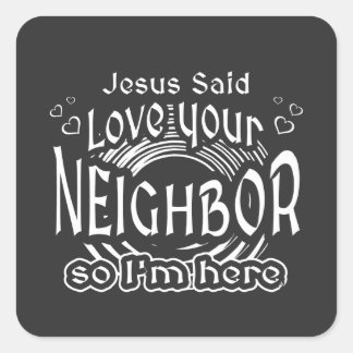 Jesus Said Love Your Neighbor Christian Humor Square Sticker