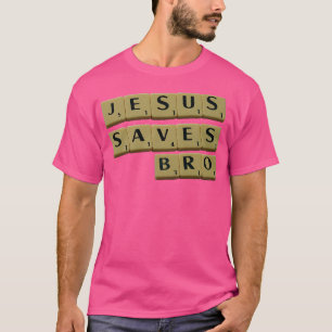 Jesus Save Bro T-Shirt