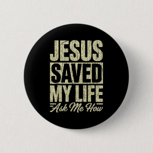 Jesus Saved My Life Ask Me How Christian Faith Bib 6 Cm Round Badge
