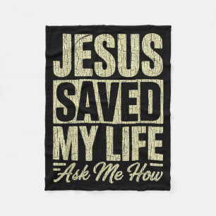 Jesus Saved My Life Ask Me How Christian Faith Bib Fleece Blanket