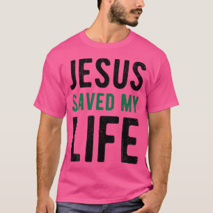 Jesus Saved My Life Christian God Religion Church T-Shirt