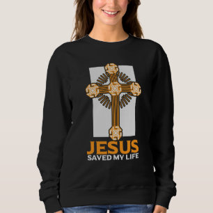 Jesus Saved My Life Religious Church Christian 1 Sweatshirt