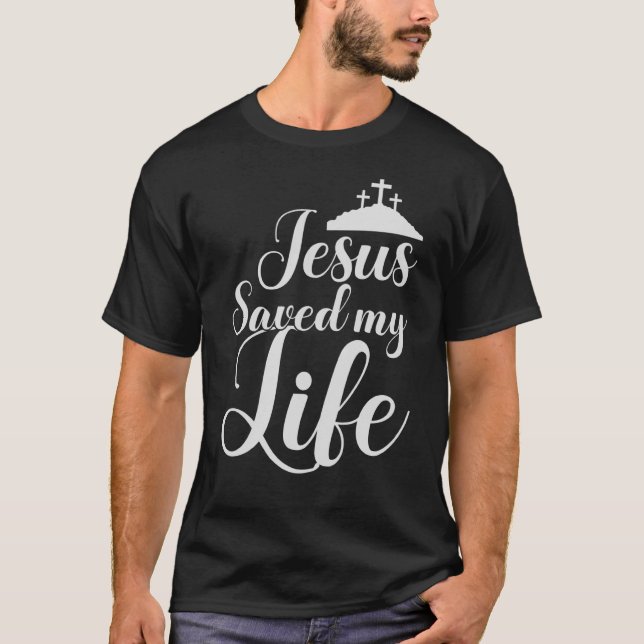 Jesus Saved My Life Religious Church Christian T-Shirt (Front)
