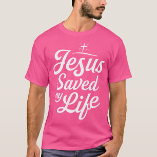 Jesus Saved My Life T Christian God Religious Fait T-Shirt