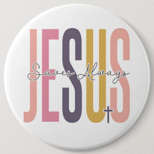 Jesus saves always Easter Christian Cross spring 6 Cm Round Badge