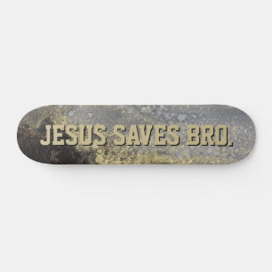 Jesus Saves Bro. Abstract Gold Paint Skateboard