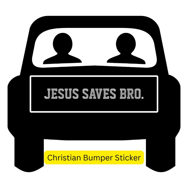 Jesus Saves Bro. Black  Bumper Sticker (Creator Uploaded)