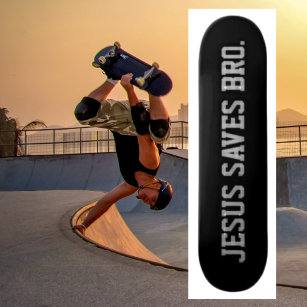 Jesus Saves Bro. Black Skateboard