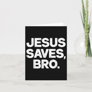 Jesus Saves Bro Christian  Card