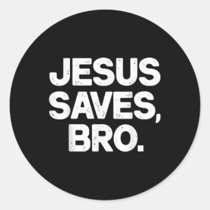 Jesus Saves Bro Christian Classic Round Sticker