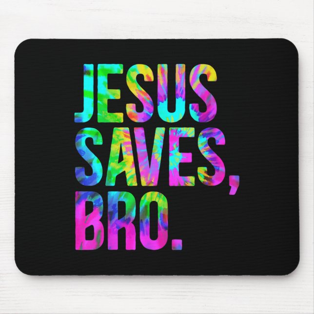 Jesus Saves Bro, Christian Religious Faith Believe Mouse Pad (Front)