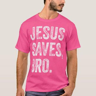 Jesus Saves Bro Christian Women Men Kids Girls Boy T-Shirt