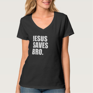 Jesus Saves Bro Christianity Christ Church Religio T-Shirt