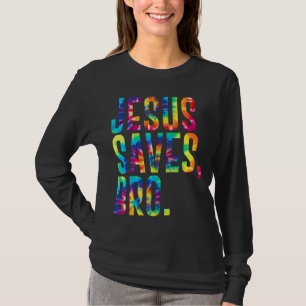 Jesus Saves Bro Happy Easter Christian Tie Dye T-Shirt