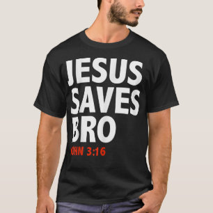 Jesus Saves Bro John 316 Christian Jesus Follower  T-Shirt