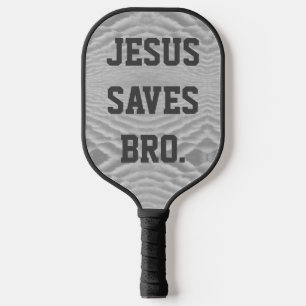 Jesus Saves Bro.  Pickleball Paddle