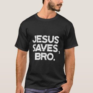 Jesus Saves Bro - Religious Spiritual Catholic God T-Shirt
