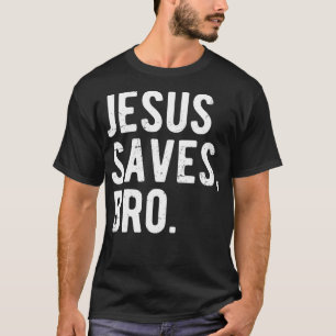 Jesus Saves Bro Share The Message Gift T-Shirt