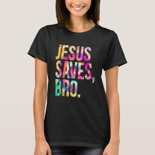 Jesus Saves Bro Tie Dye Christian Faith Jesus  Men T-Shirt