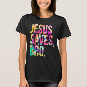 Jesus Saves Bro Tie Dye Christian Faith Jesus  Men T-Shirt