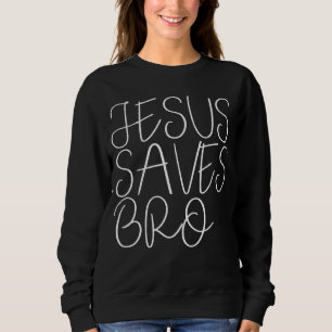 Jesus Saves Bro Vintage Christian Religion 1 Sweatshirt