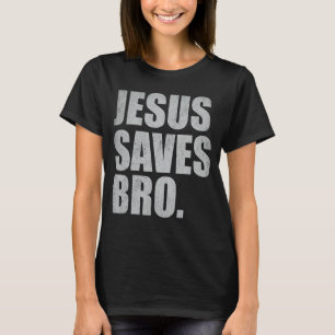 Jesus Saves Bro Vintage Christian Religion 4 T-Shirt
