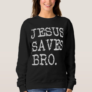 Jesus Saves Bro Vintage Christian Religion Sweatshirt
