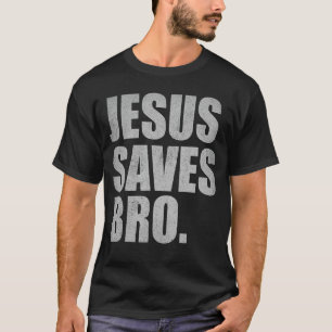 Jesus Saves Bro - Vintage Funny Christian Religion T-Shirt
