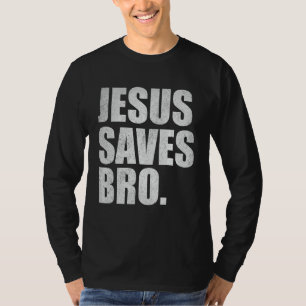 Jesus Saves Bro - Vintage Funny Christian Religion T-Shirt