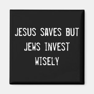 Jesus saves but Jews invest wisely Magnet