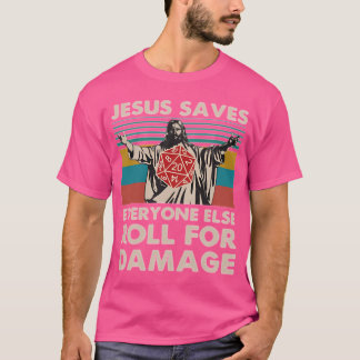 Jesus Saves Everyone Else Roll For Damage Shirt
