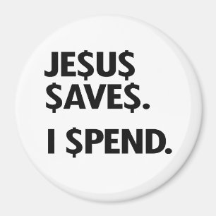 JESUS SAVES - I SPEND MAGNET